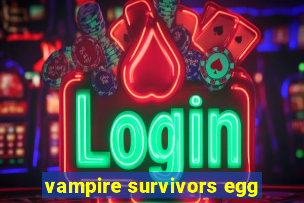 vampire survivors egg